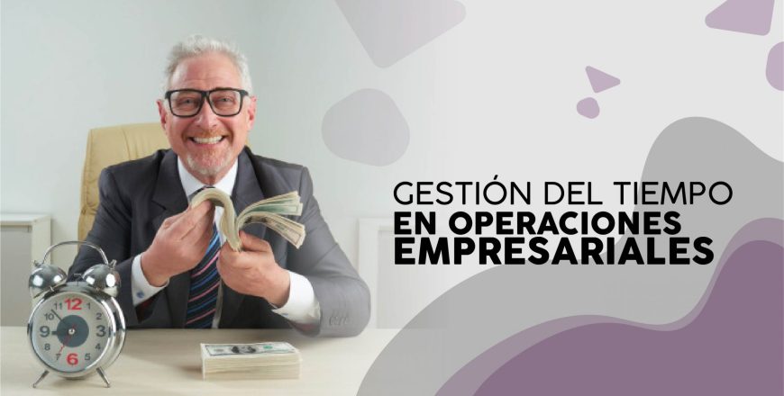 21. GESTION DEL TIEMPO EN OPERACIONES EMPRESARIALES_Mesa de trabajo 1