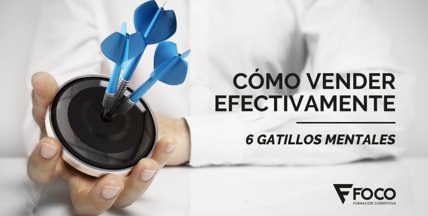 CÓMO VENDER EFECTIVAMENTE - 6 GATILLOS MENTALES